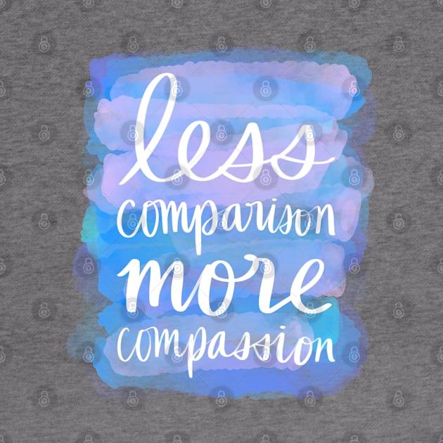 Less Comparison, More Compassion by Strong with Purpose